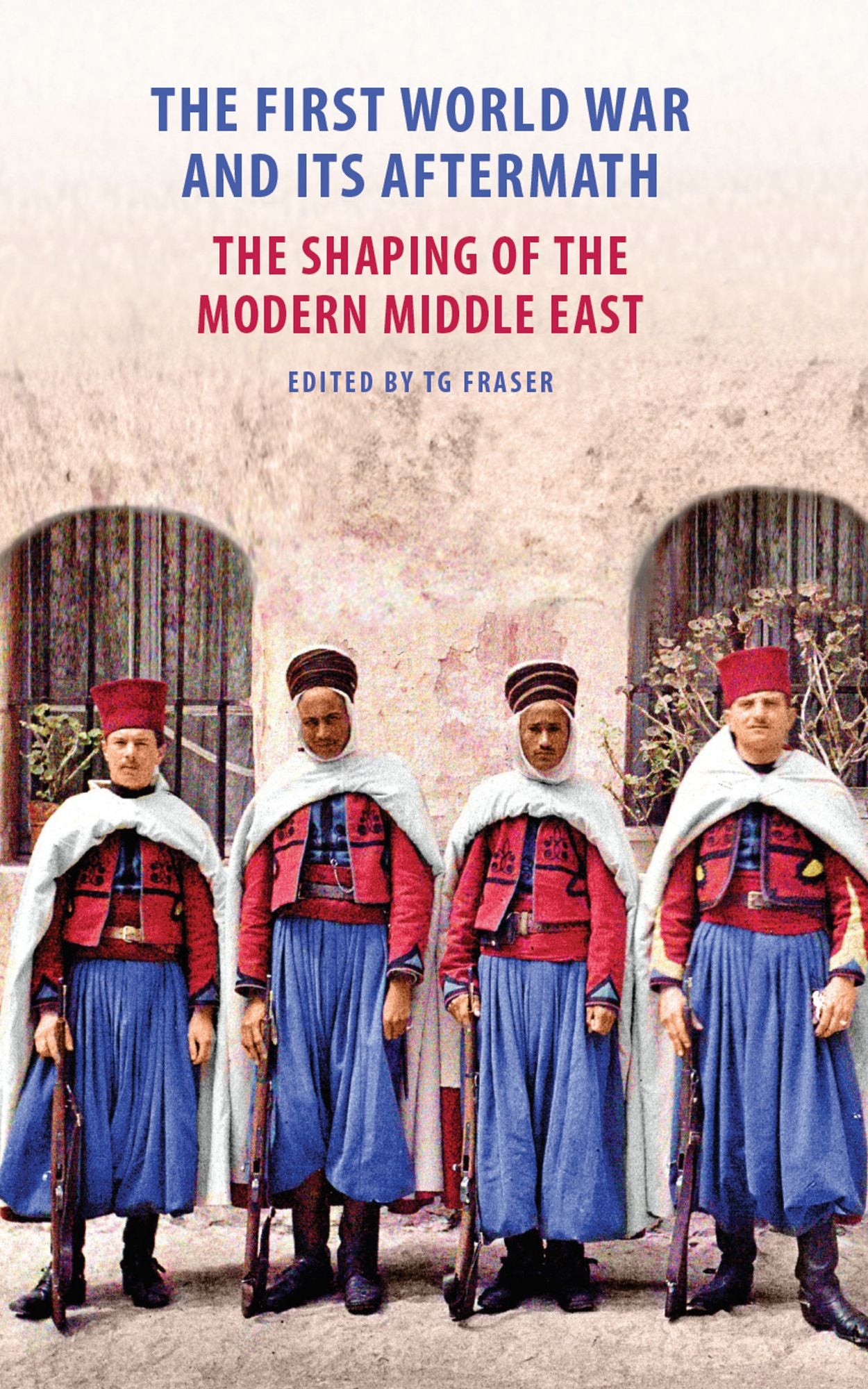 The First World War and Its Aftermath: The Shaping of the Modern Middle East