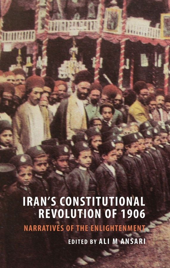 Iran's Constitutional Revolution of 1906 and Narratives of the Enlightenment