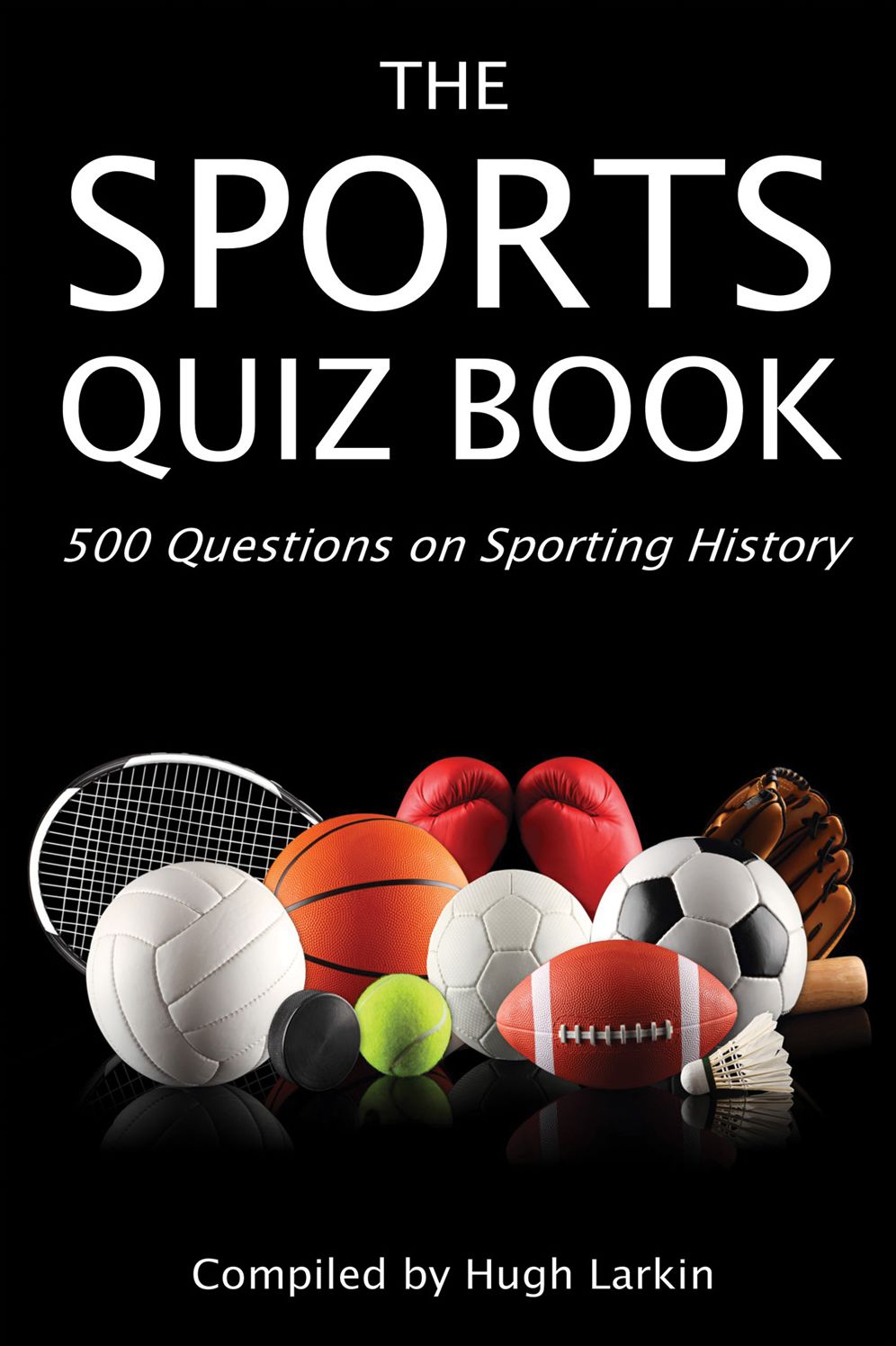 The Sports Quiz Book: 500 Questions on Sporting History