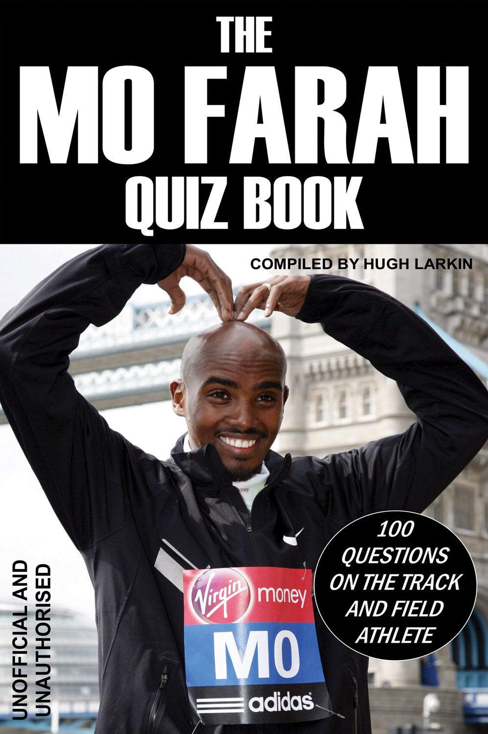The Mo Farah Quiz Book: 100 Questions on the Track and Field Athlete