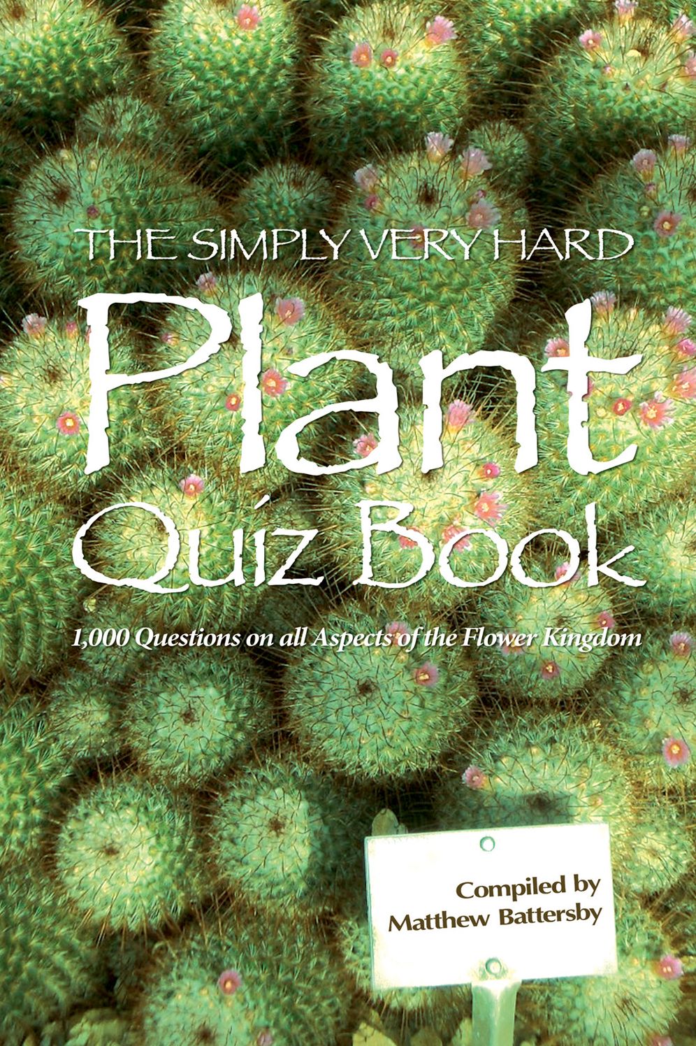 The Simply Very Hard Plant Quiz Book: 1,000 Questions on all Aspects of the Flower Kingdom