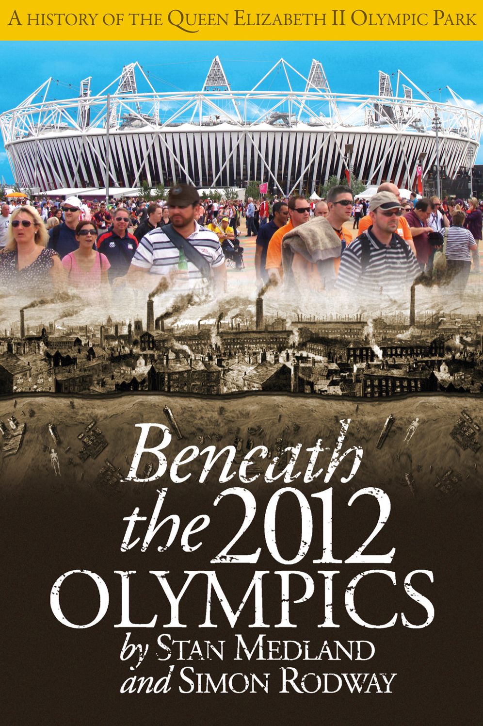 Beneath the 2012 Olympics: A History of the Queen Elizabeth II Olympic Park