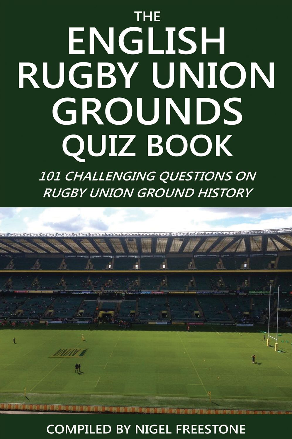 The English Rugby Union Grounds Quiz Book: 101 Challenging Questions on Rugby Union Ground History