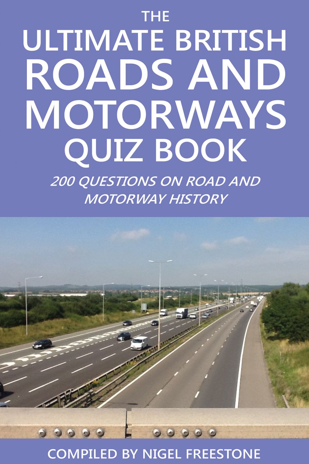 The Ultimate British Roads and Motorways Quiz Book: 200 Questions on Road and Motorway History