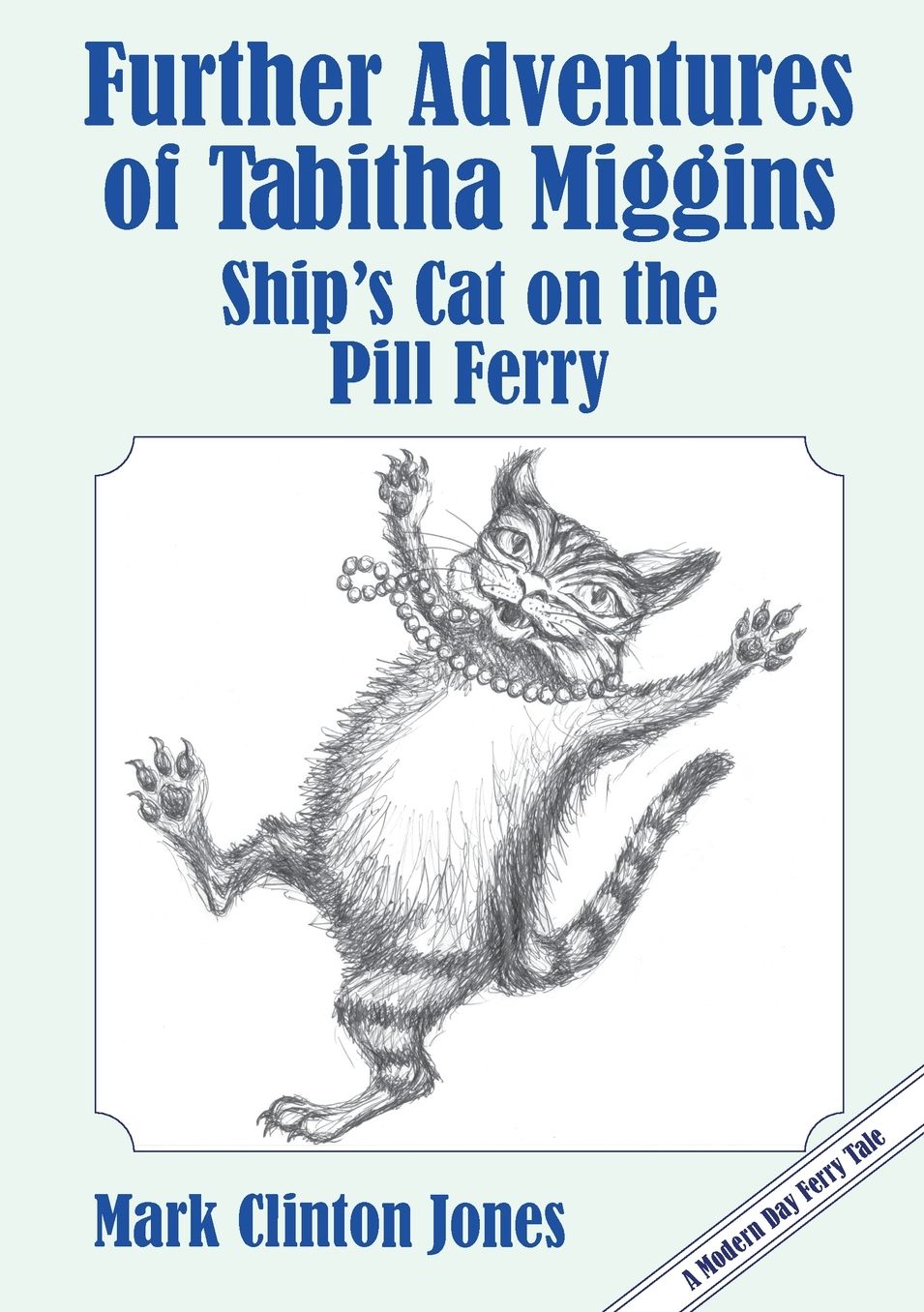 Further Adventures of Tabitha Miggins, Ship's Cat on the Pill Ferry