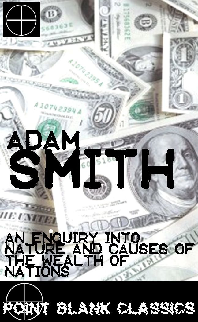 An Inquiry into the Nature and Causes of the Wealth of Nations