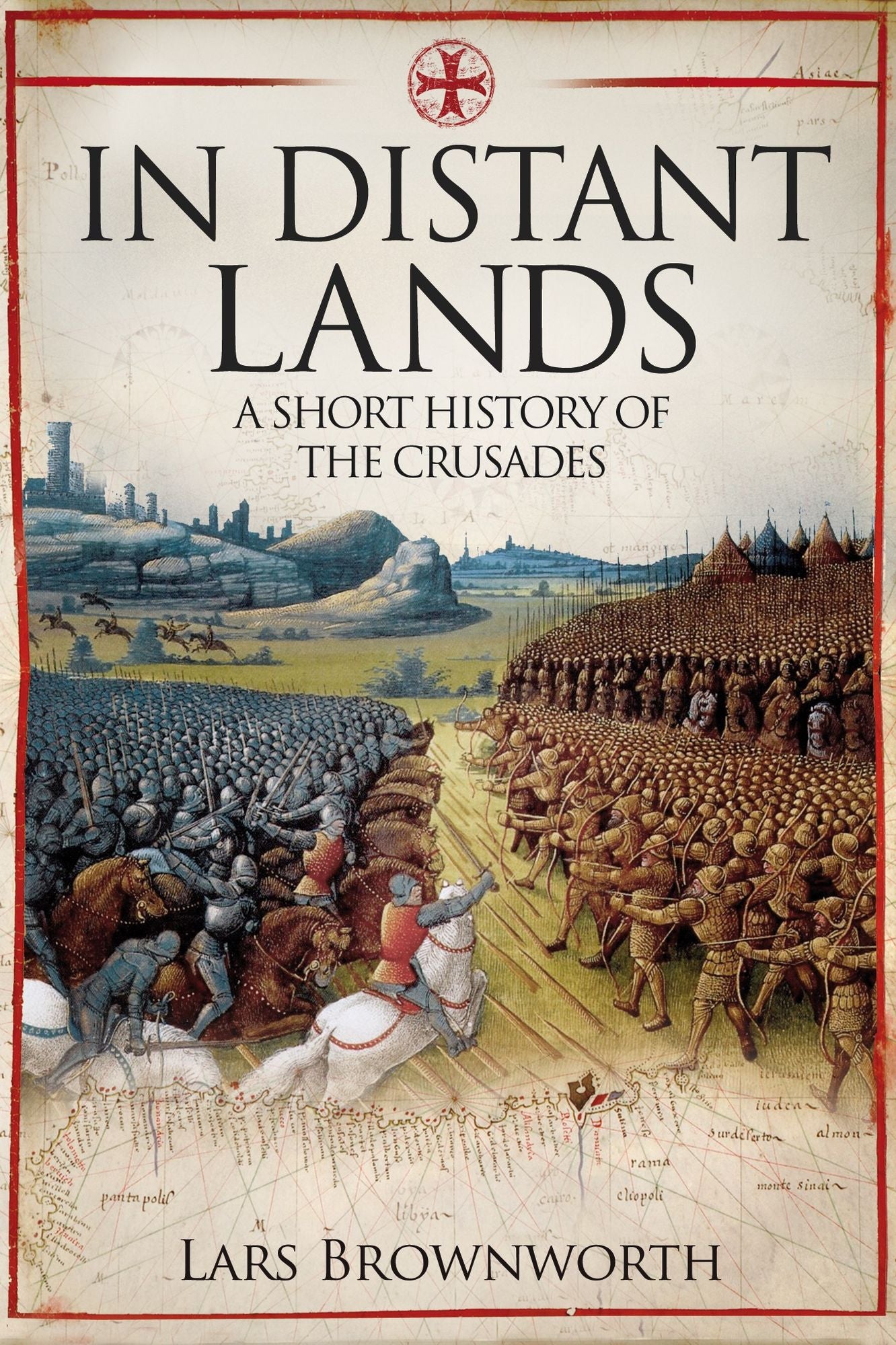 In Distant Lands: A Short History of the Crusades