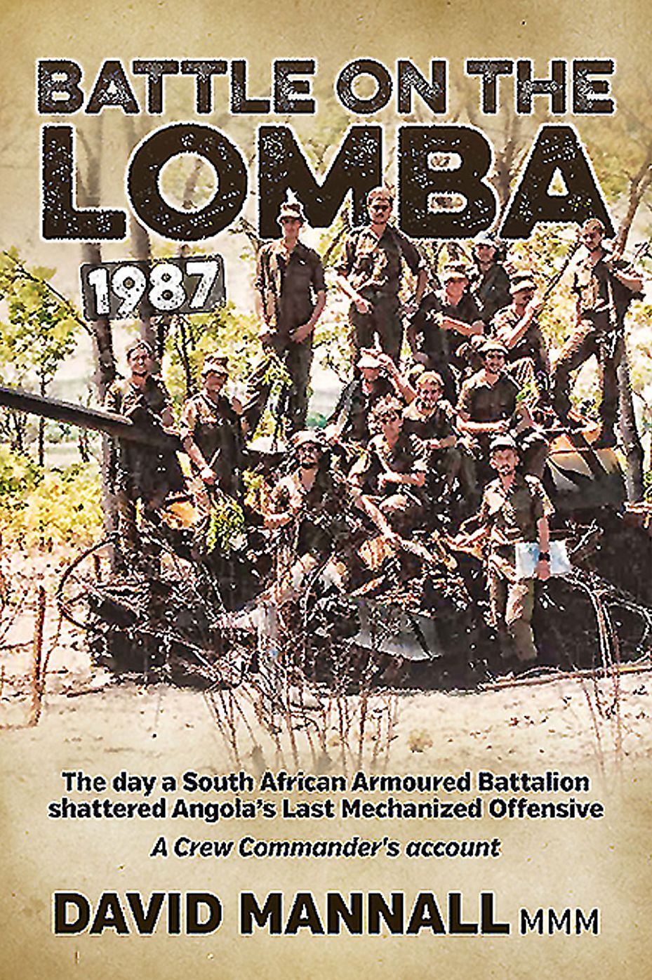 Battle on the Lomba 1987: The Day a South African Armoured Battalion shattered Angola's Last Mechanized Offensive - A Crew Commander's Account