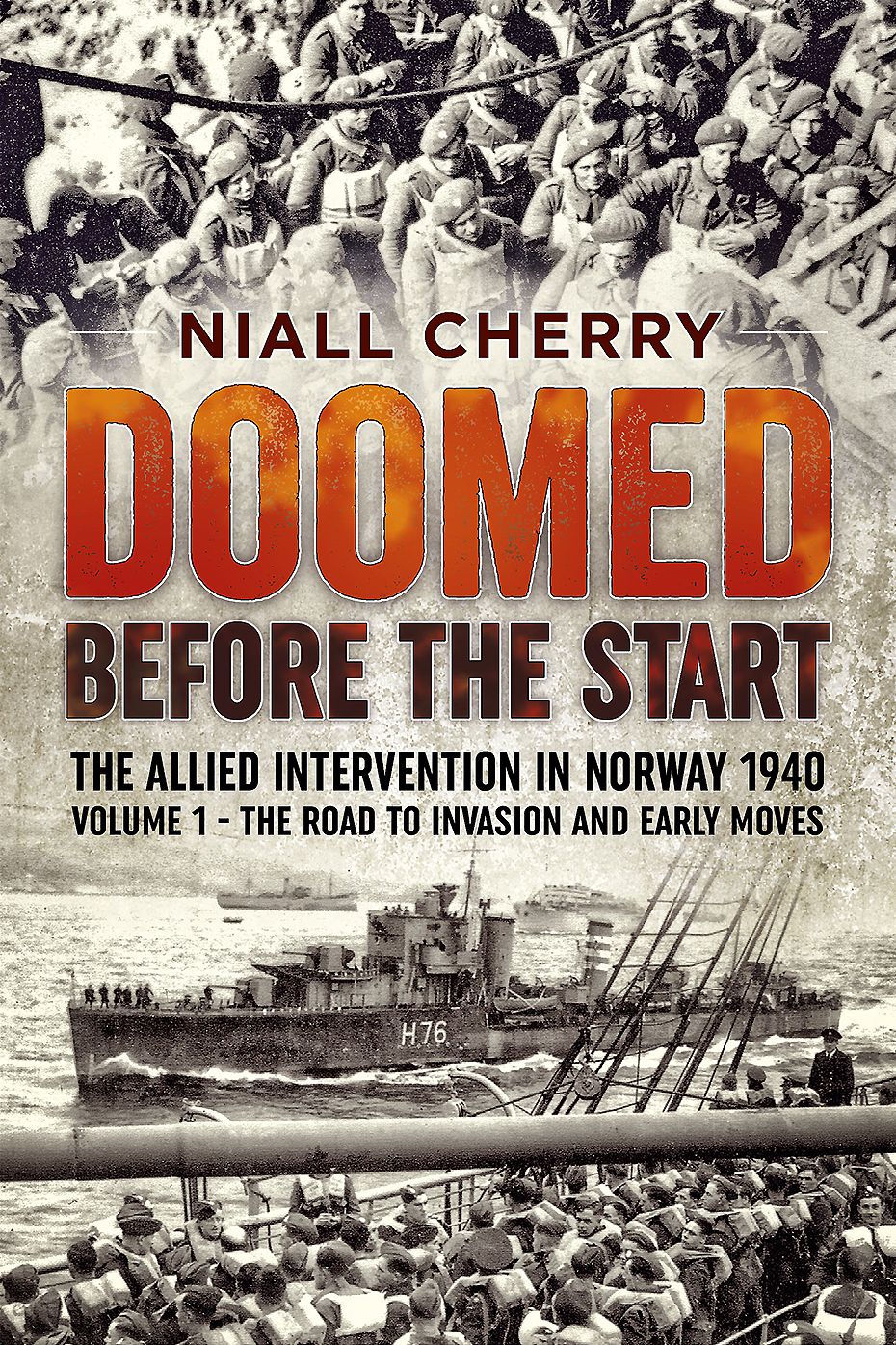 Doomed Before the Start: The Allied Intervention in Norway 1940. Volume 1: The Road To Invasion and Early Moves