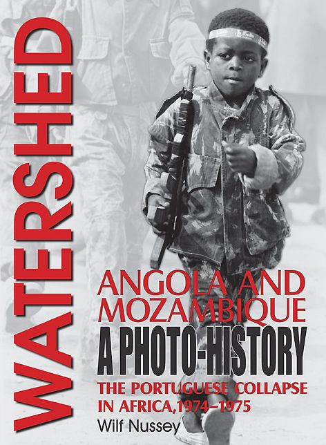 Watershed Angola and Mozambique: The Portuguese Collapse in Africa 1974-1975, a Photo History