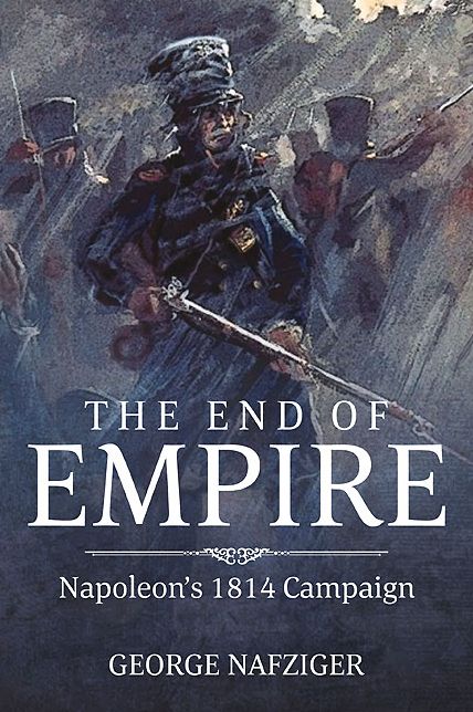 The End of Empire: Napoleon's 1814 Campaign