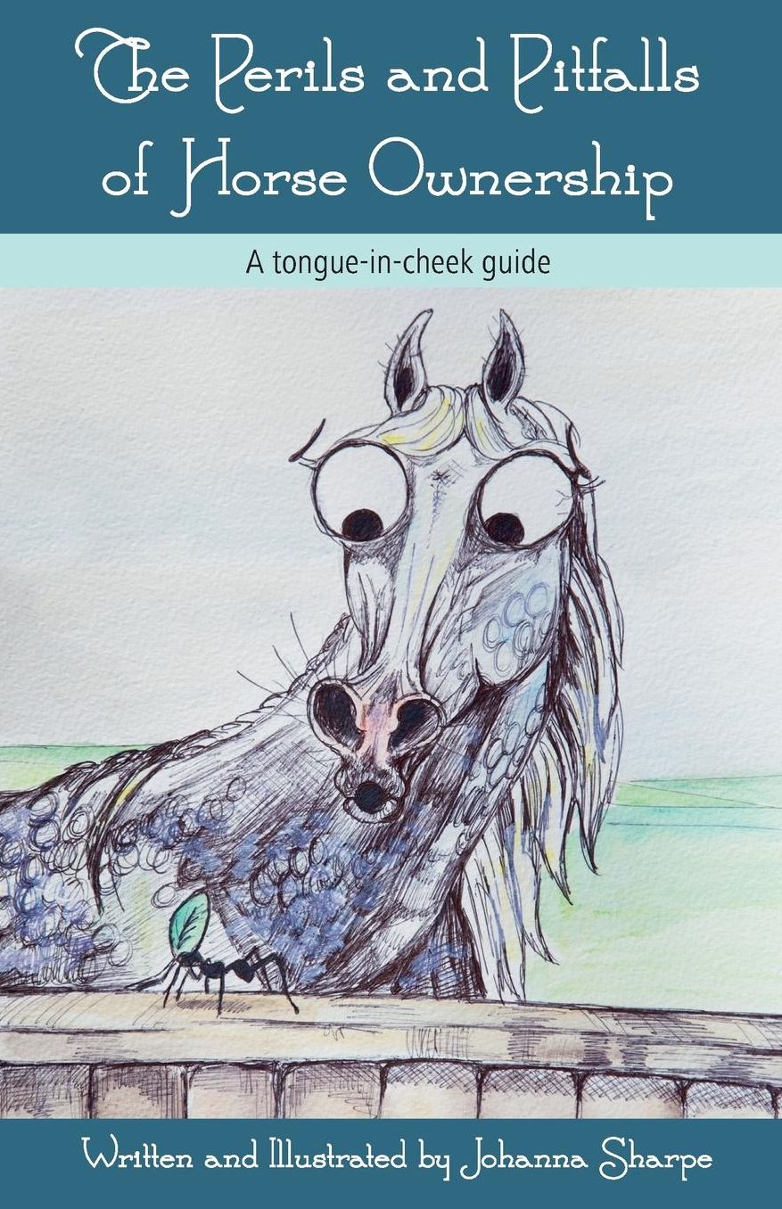 The Perils and Pitfalls of Horse Ownership - A tongue-in-cheek guide