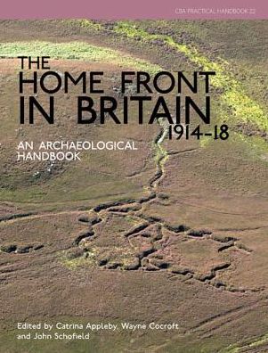 The Home Front in Britain 1914-1918: An Archaeological Handbook