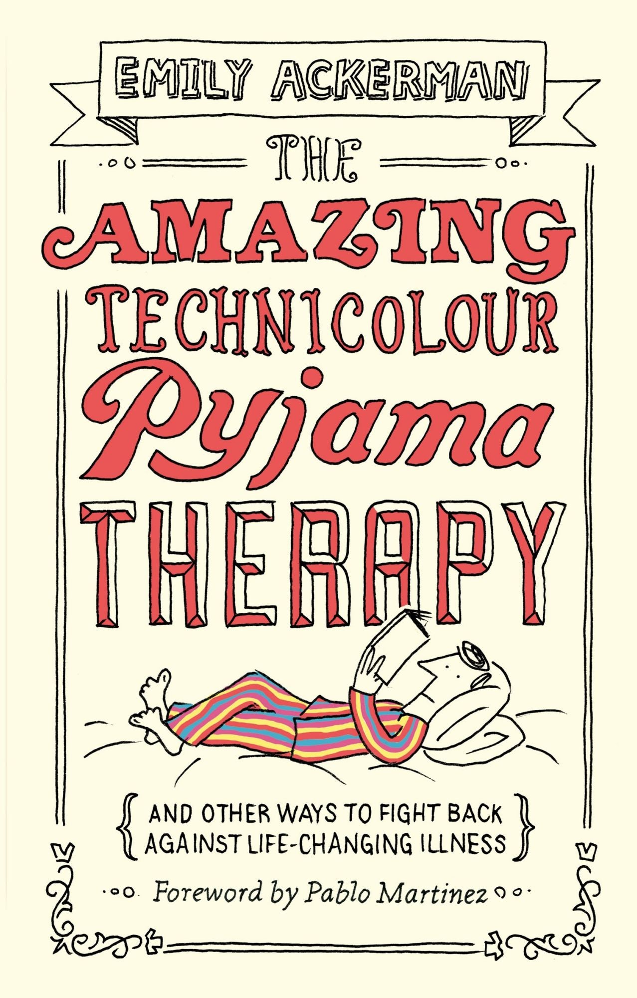 The Amazing Technicolour Pyjama Therapy: And other ways to fight back against life-changing illness