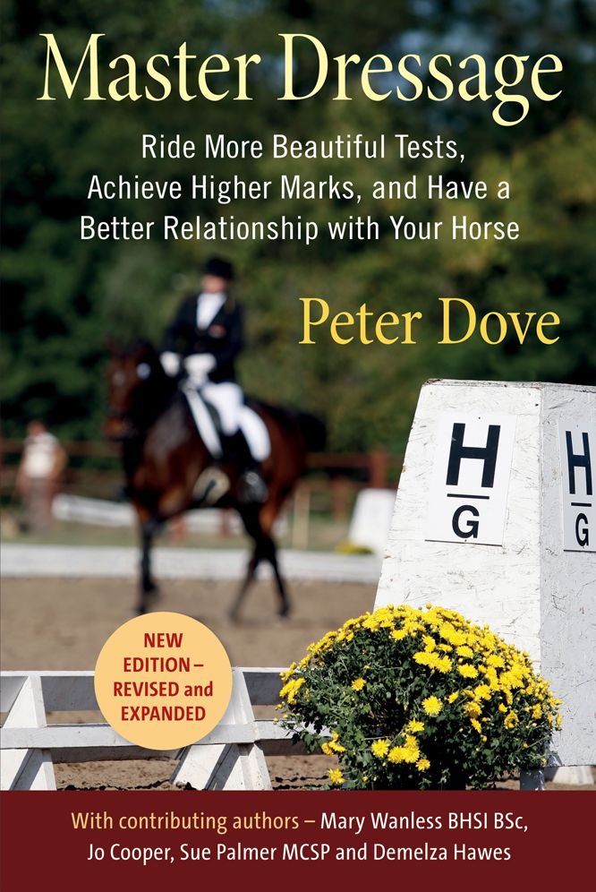 Master Dressage: Ride More Beautiful Tests, Achieve Higher Marks, and Have a Better Relationship with Your Horse