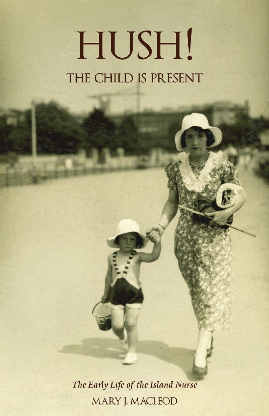 Hush! The Child is Present: The Early Life of the Island Nurse