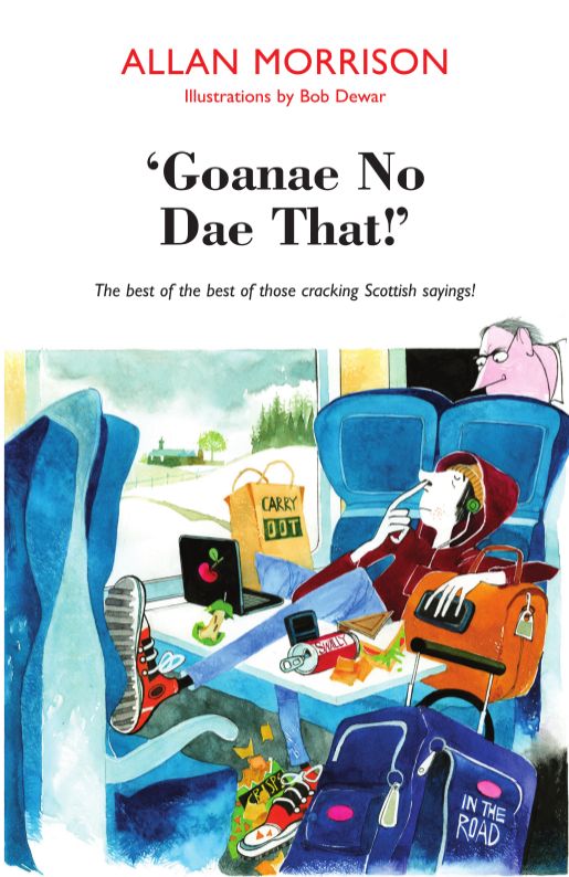 Gonnae No Dae That!: The Best of the Best of Those Cracking Scottish Sayings!