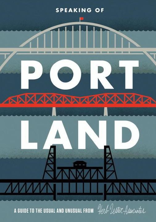 Speaking Of Portland: A Guide to the Usual and Unusual