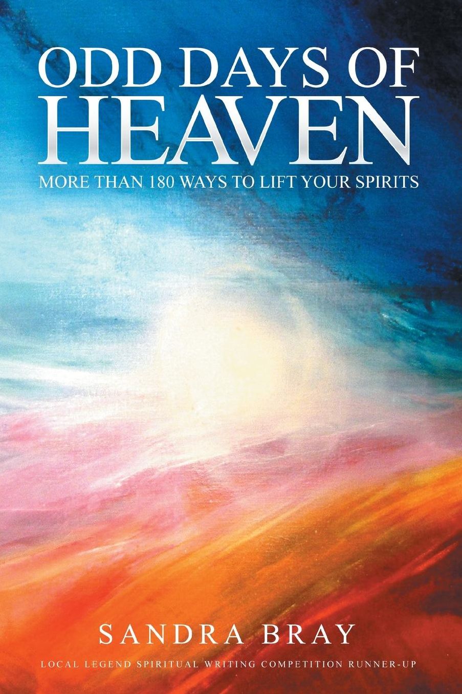 Odd Days of Heaven: More than 180 ways to lift your spirits