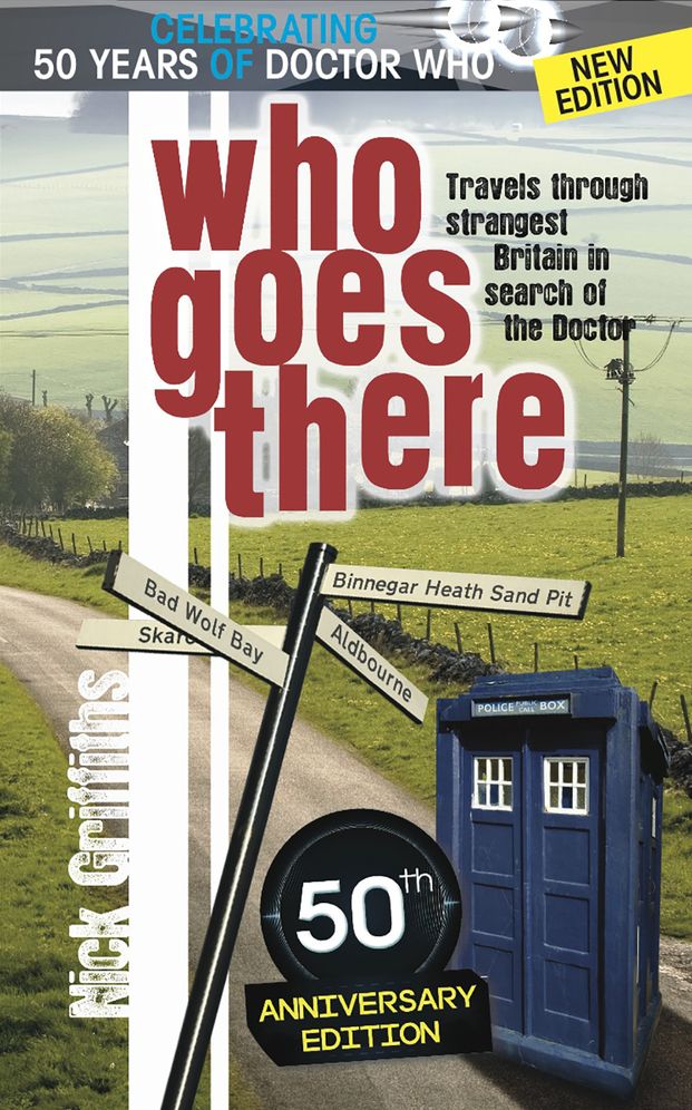 Who Goes There: Travels Through Strangest Britain in Search of The Doctor