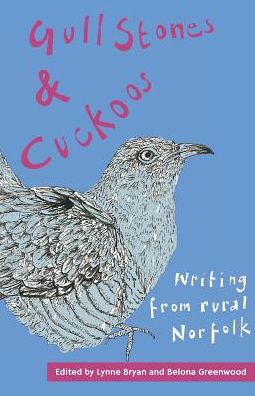 Gull Stones and Cuckoos: Writing from Rural Norfolk