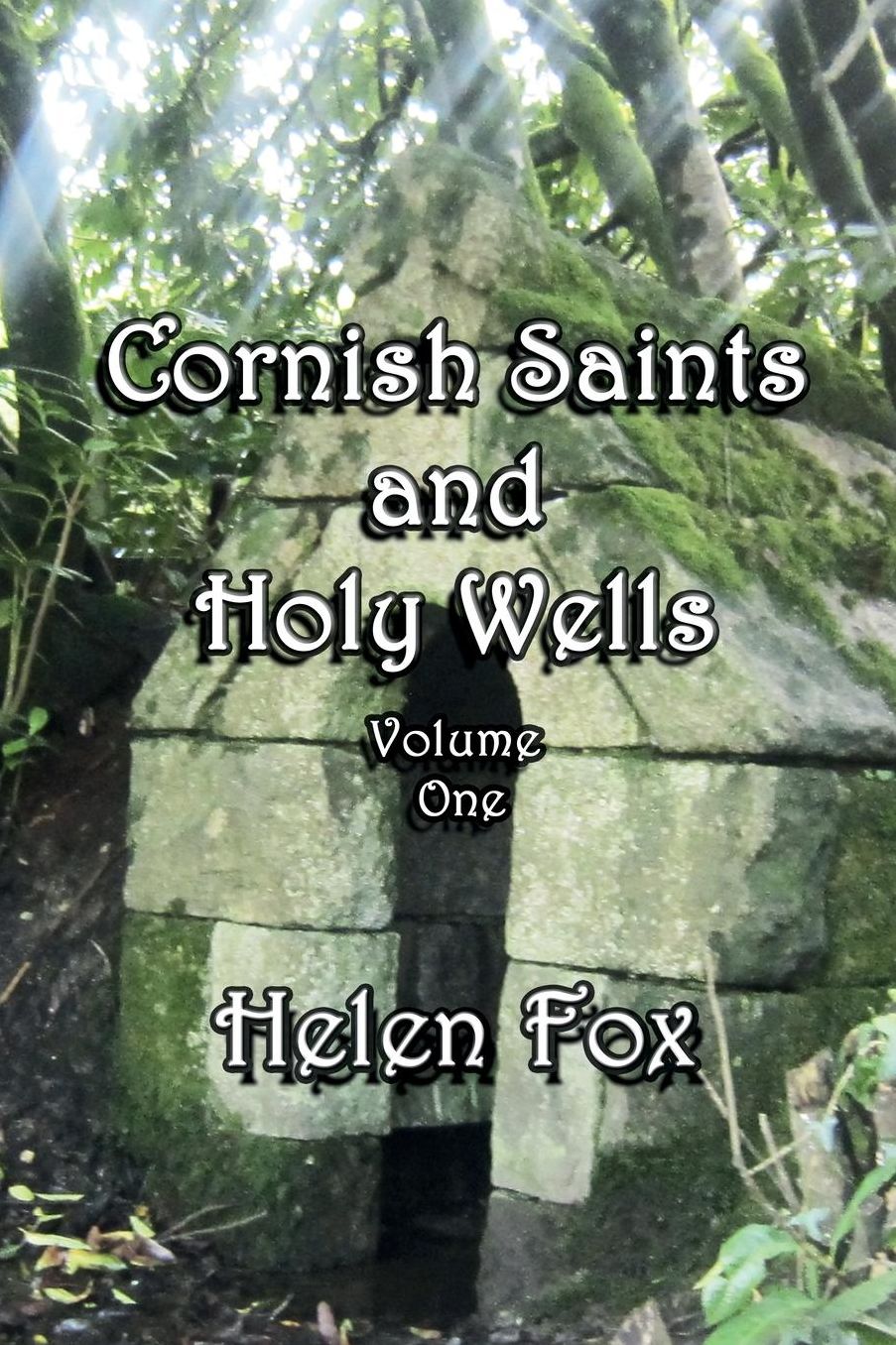Cornish Saints and Holy wells: Volume 1