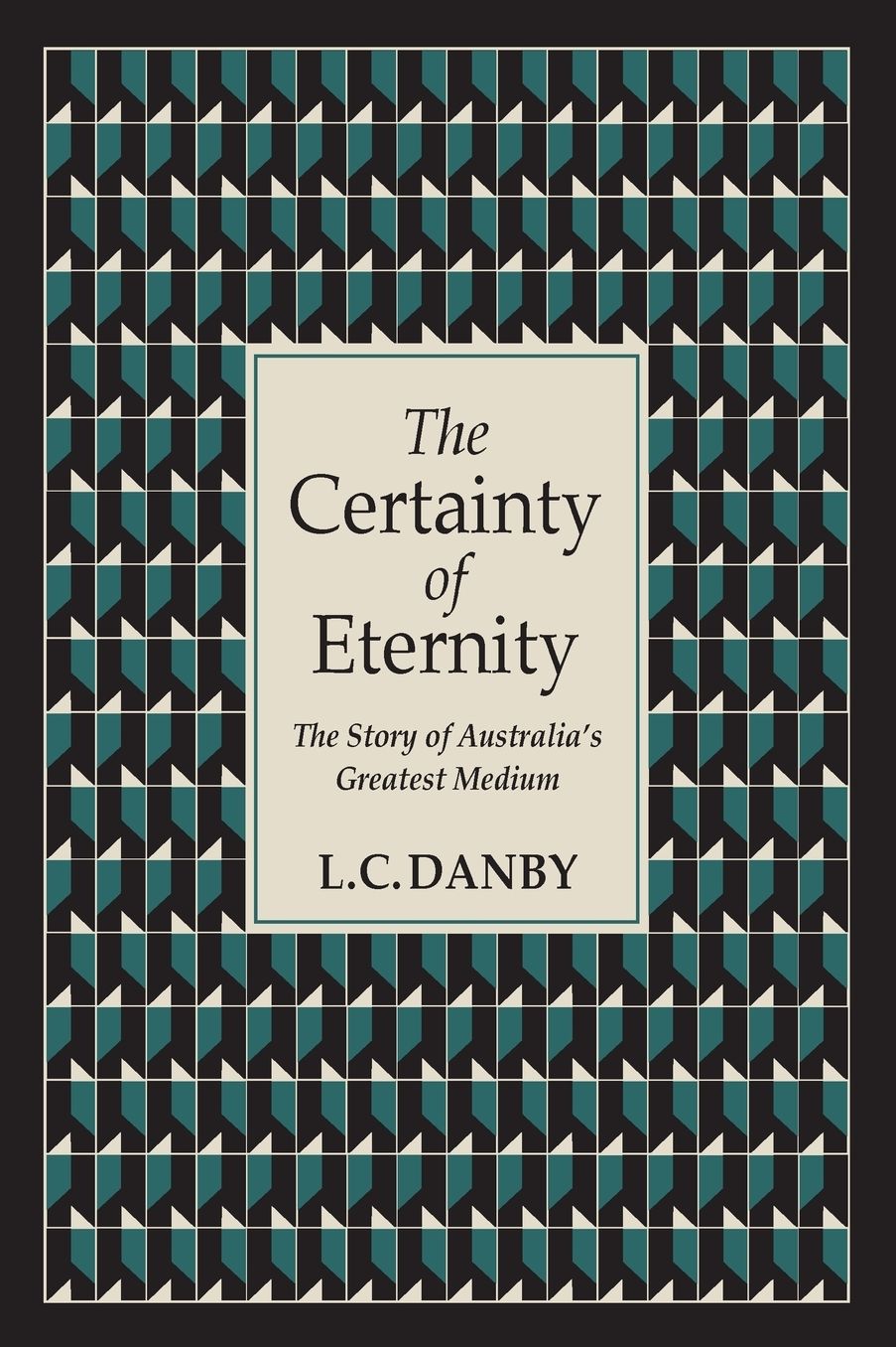 The Certainty of Eternity: The Story of Australia's Greatest Medium