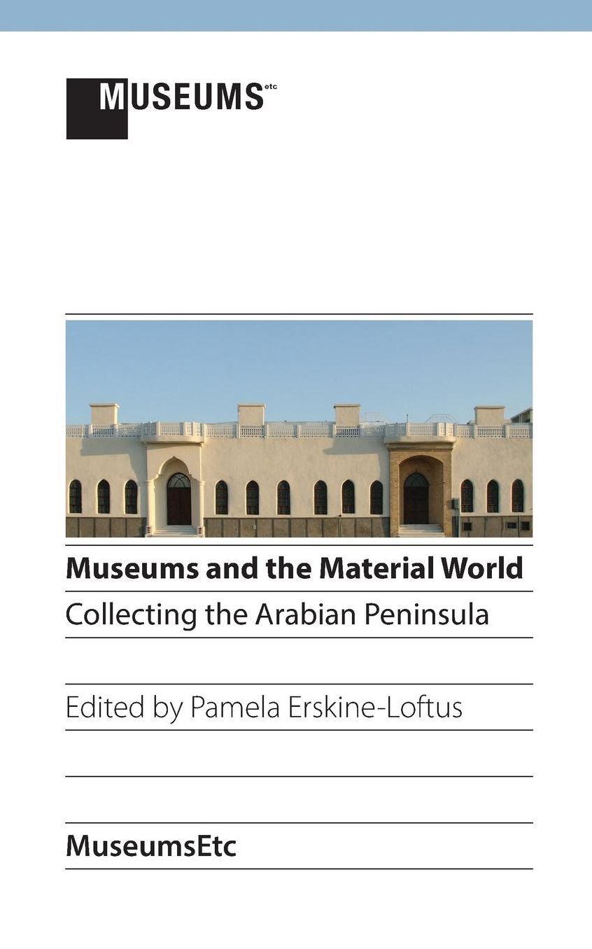 Museums and the Material World: Collecting the Arabian Peninsula
