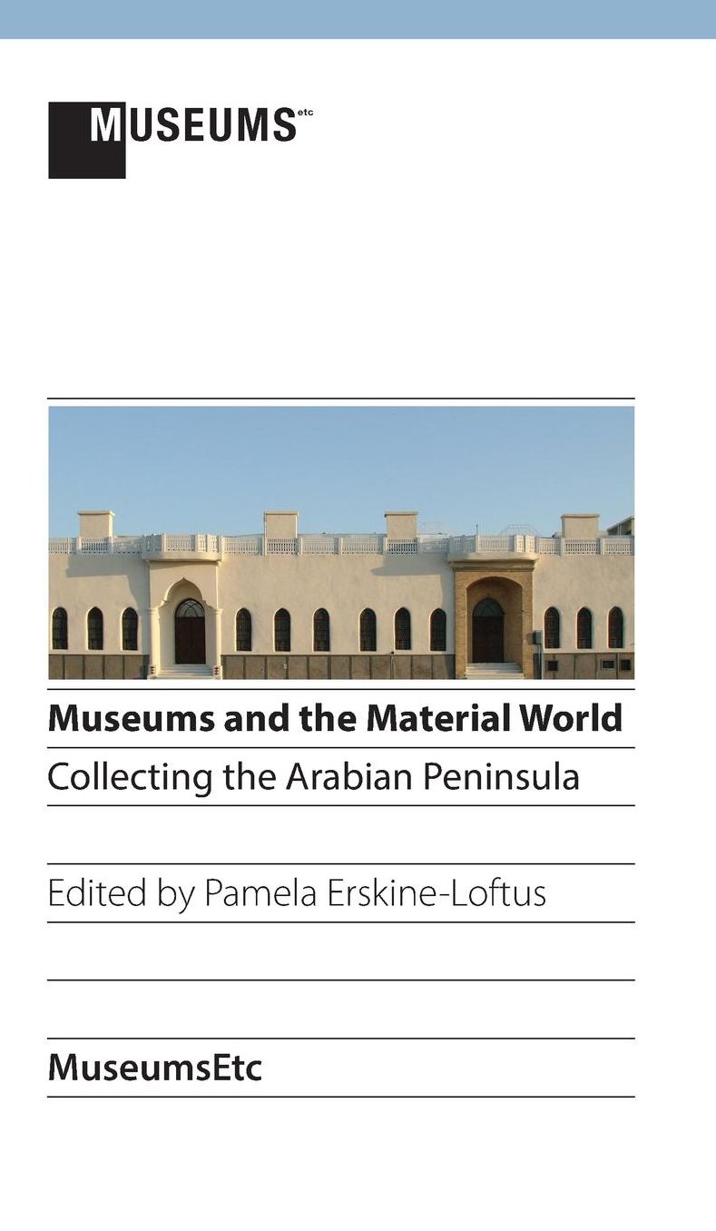 Museums and the Material World: Collecting the Arabian Peninsula