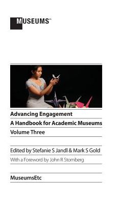 Advancing Engagement: A Handbook for Academic Museums, Volume Three