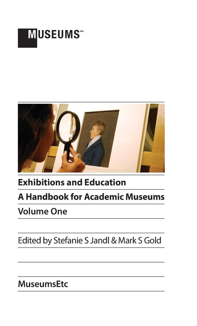 Exhibitions and Education: A Handbook for Academic Museums, Volume One
