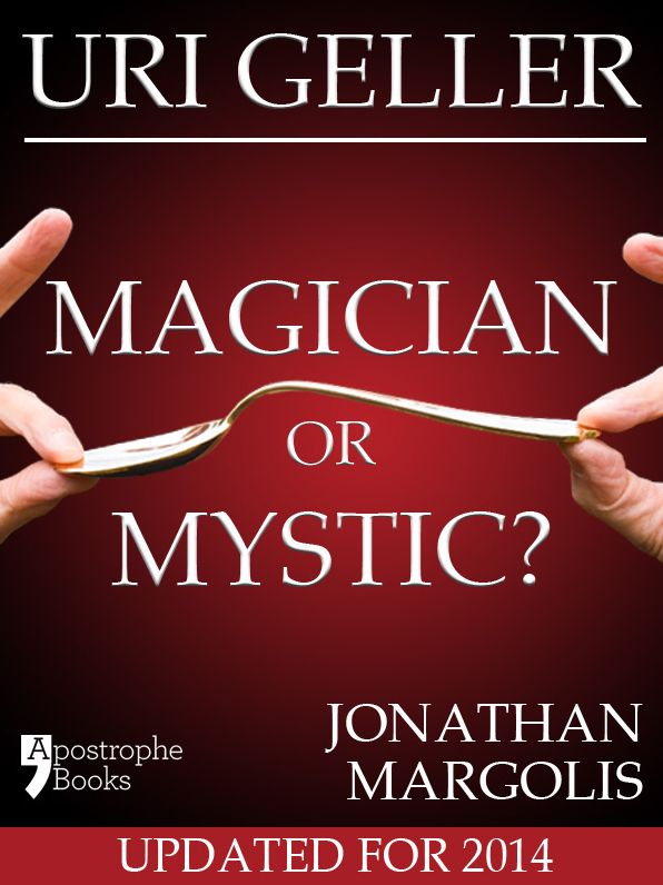 Uri Geller: Magician or Mystic?: Biography of the controversial mind-reader