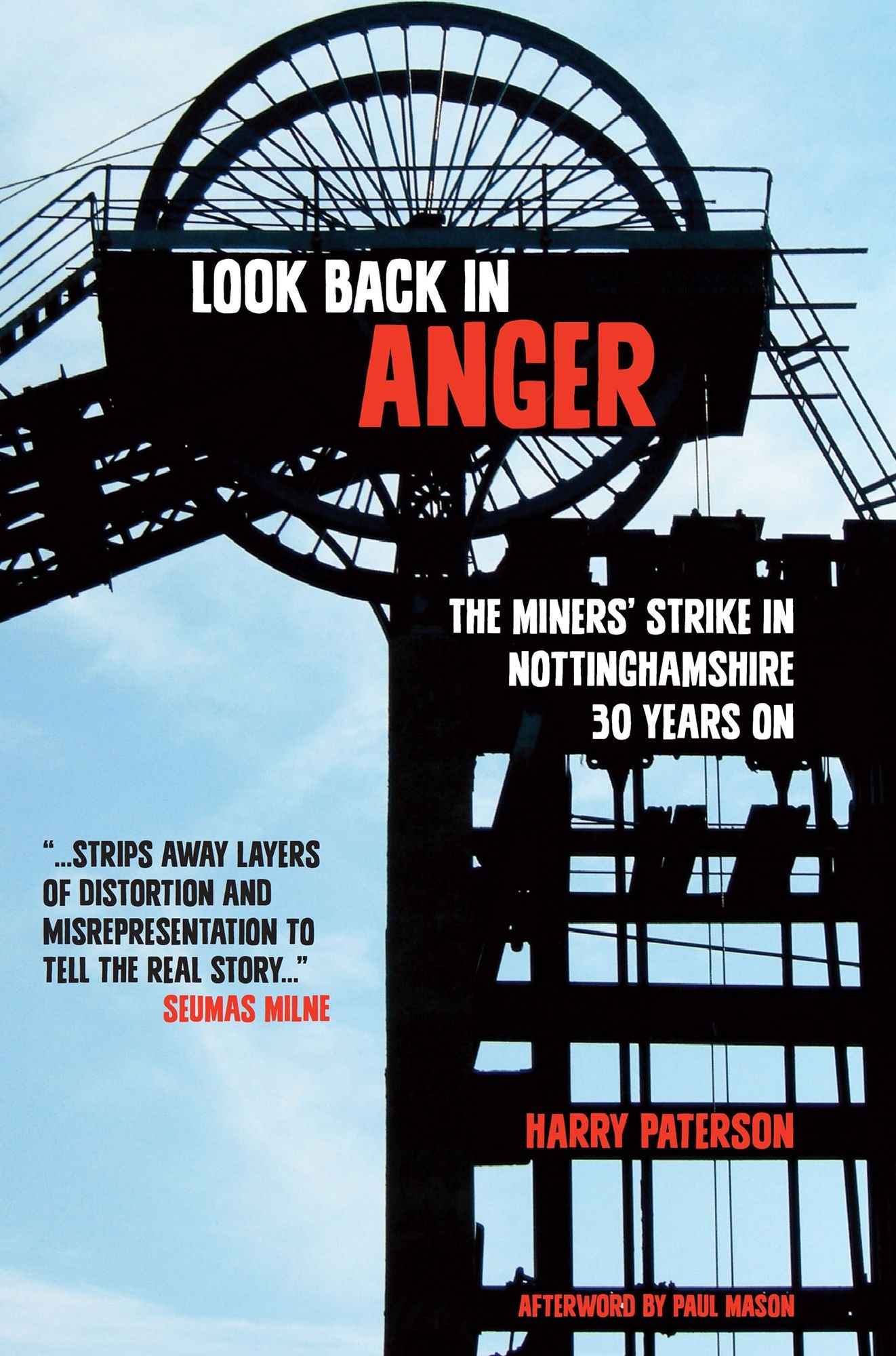 Look Back In Anger : The Miners' Strike in Nottinghamshire - 30 Years On