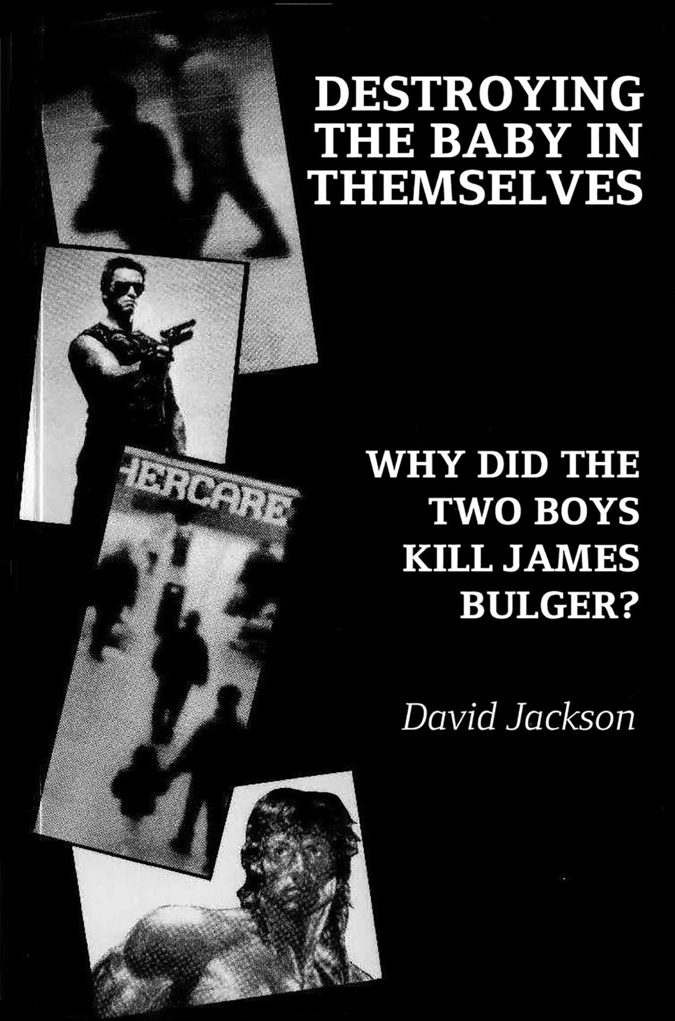 Destroying the Baby in Themselves : Why did the two boys kill James Bulger?