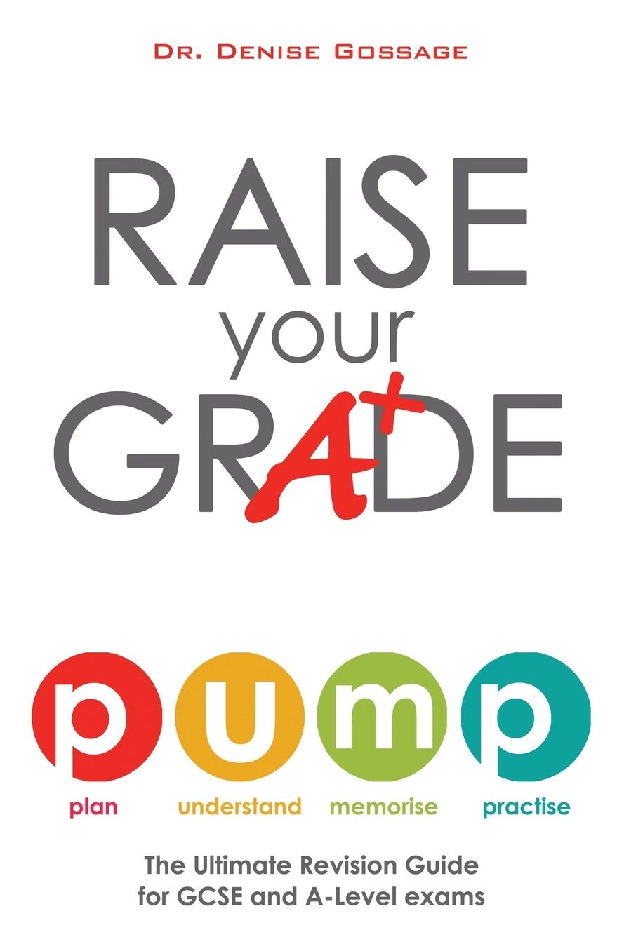 Raise Your Grade: The ultimate revision guide for GCSE and A-Level exams