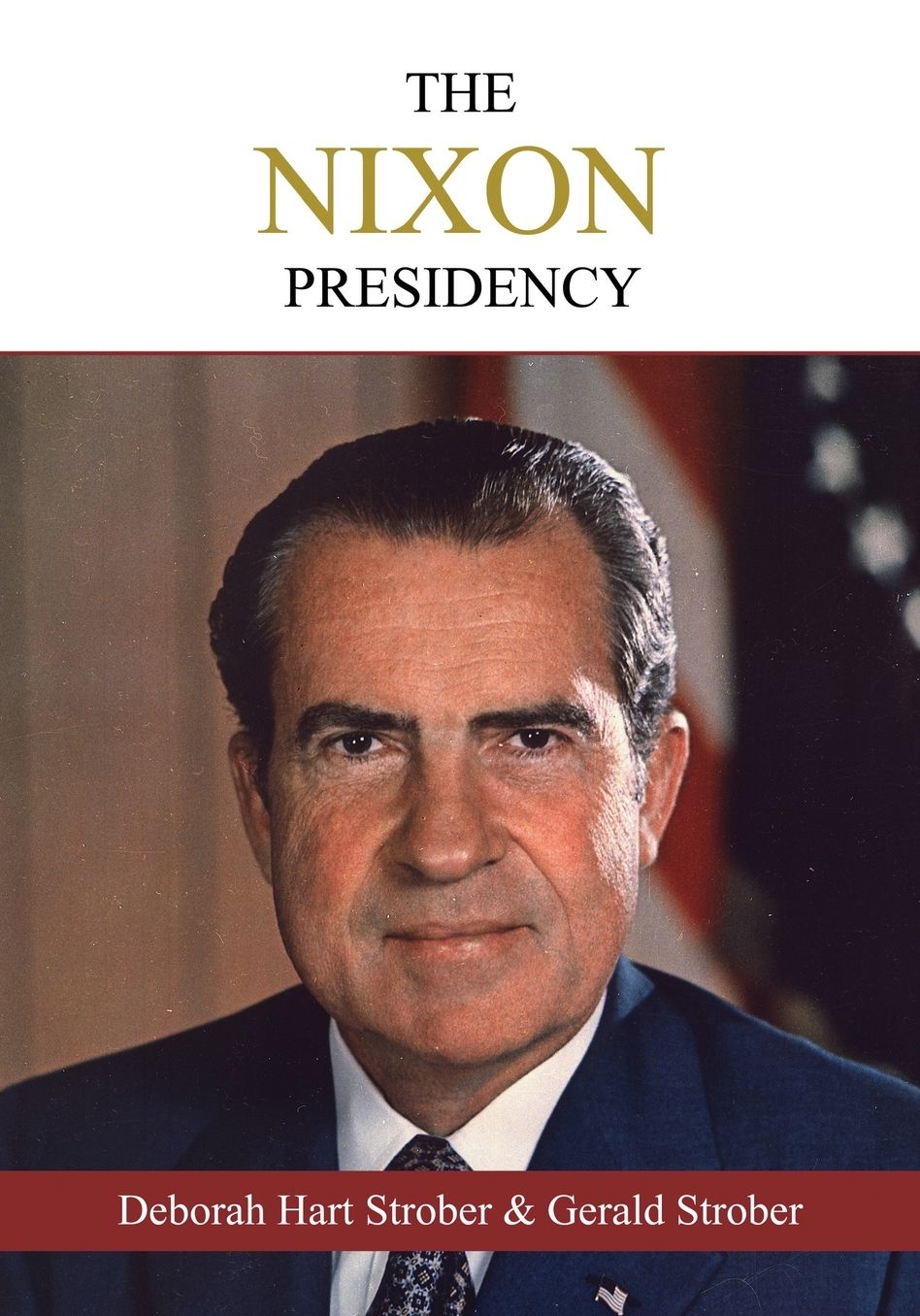 The Nixon Presidency: An Oral History of the Era