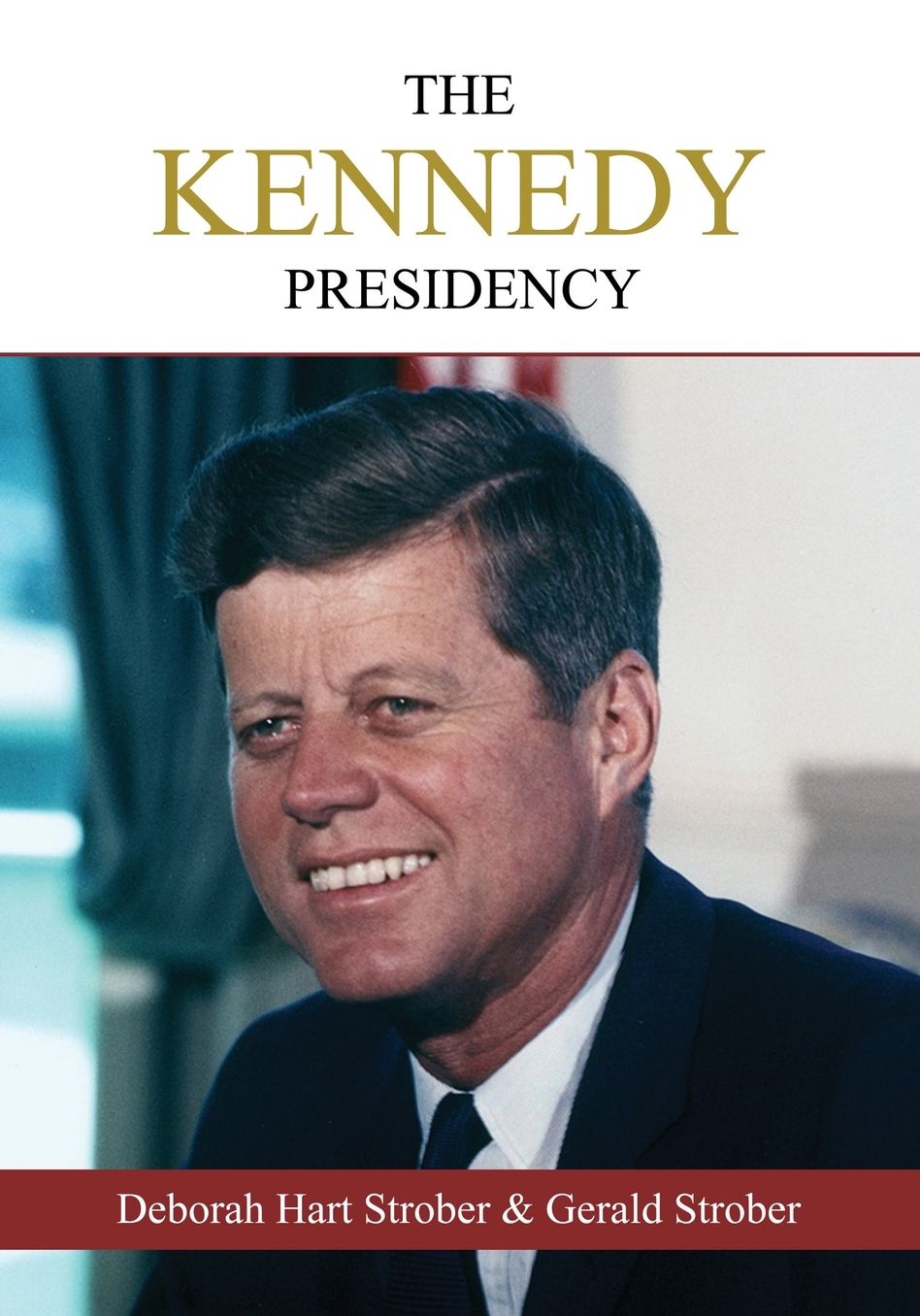 The Kennedy Presidency: An Oral History of the Era