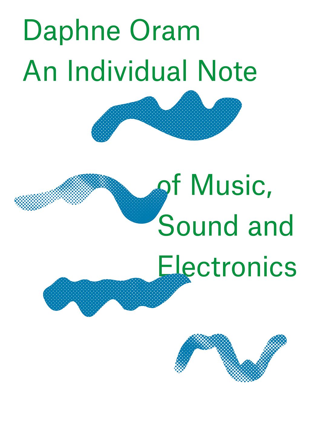 Daphne Oram: An Individual Note of Music, Sound and Electronics