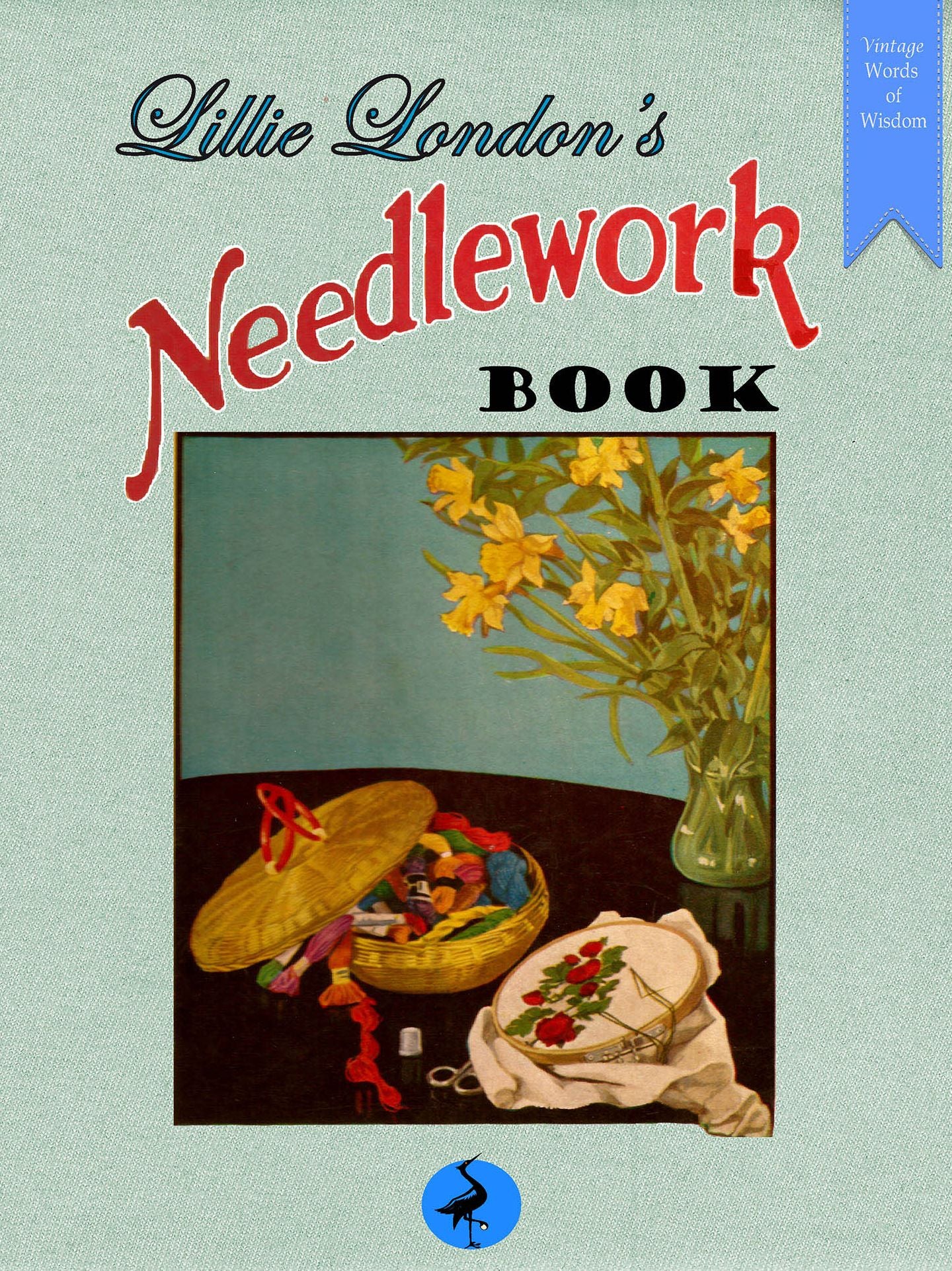 Lillie London's Needlework Book: 88 Embroidery Projects and 12 Lessons in Embroidery Stitches