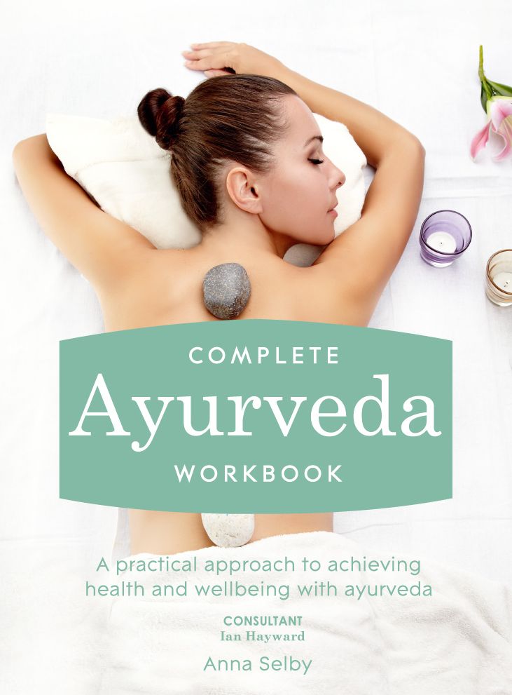 Complete Ayurveda Workbook: A practical approach to achieving health and wellbeing with ayurveda