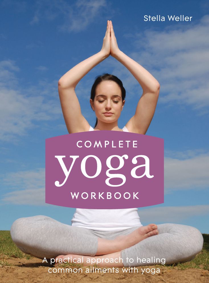 Complete Yoga Workbook: A practical approach to healing common ailments with yoga