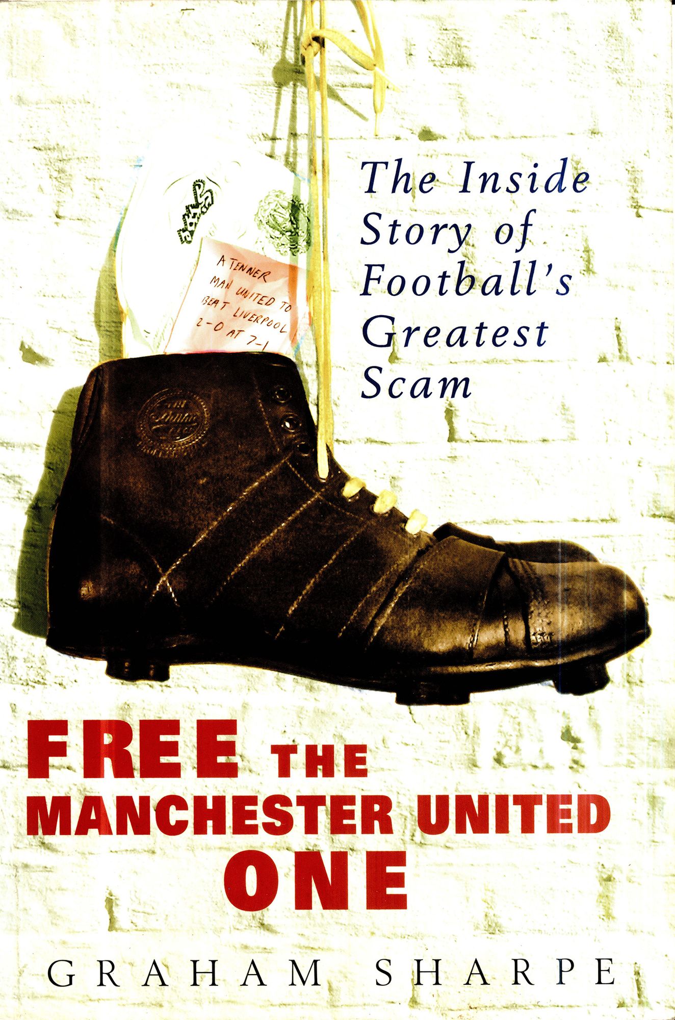Free the Manchester United One: The Inside Story of Football's Greatest Scam