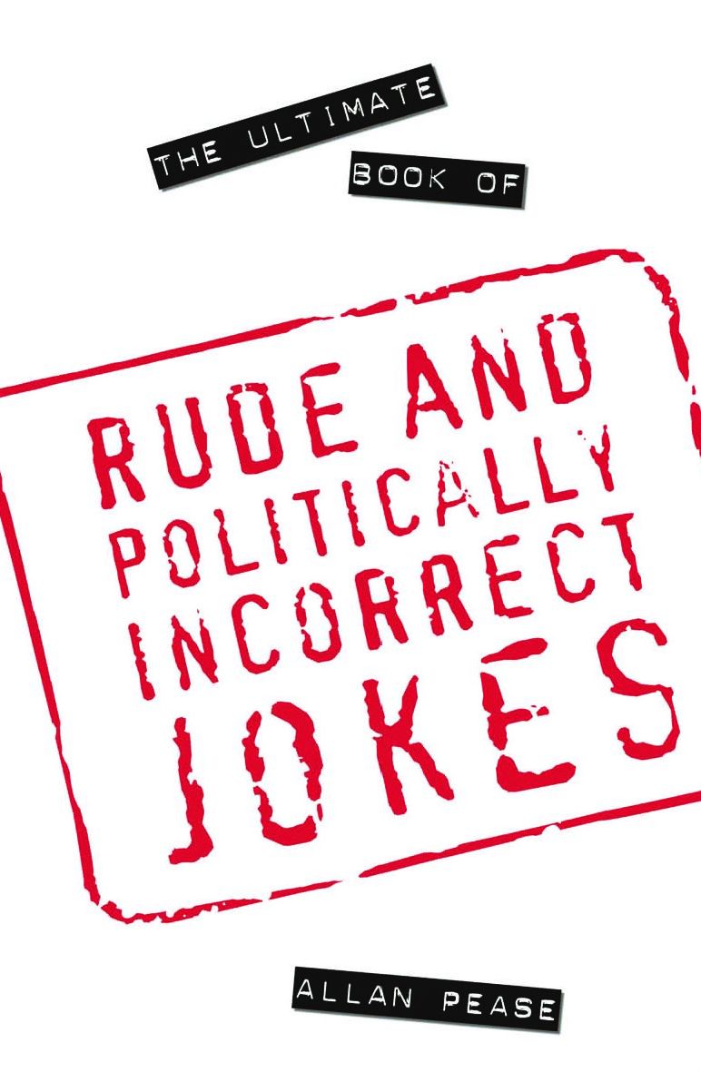 The Ultimate Book of Rude and Politically Incorrect Jokes