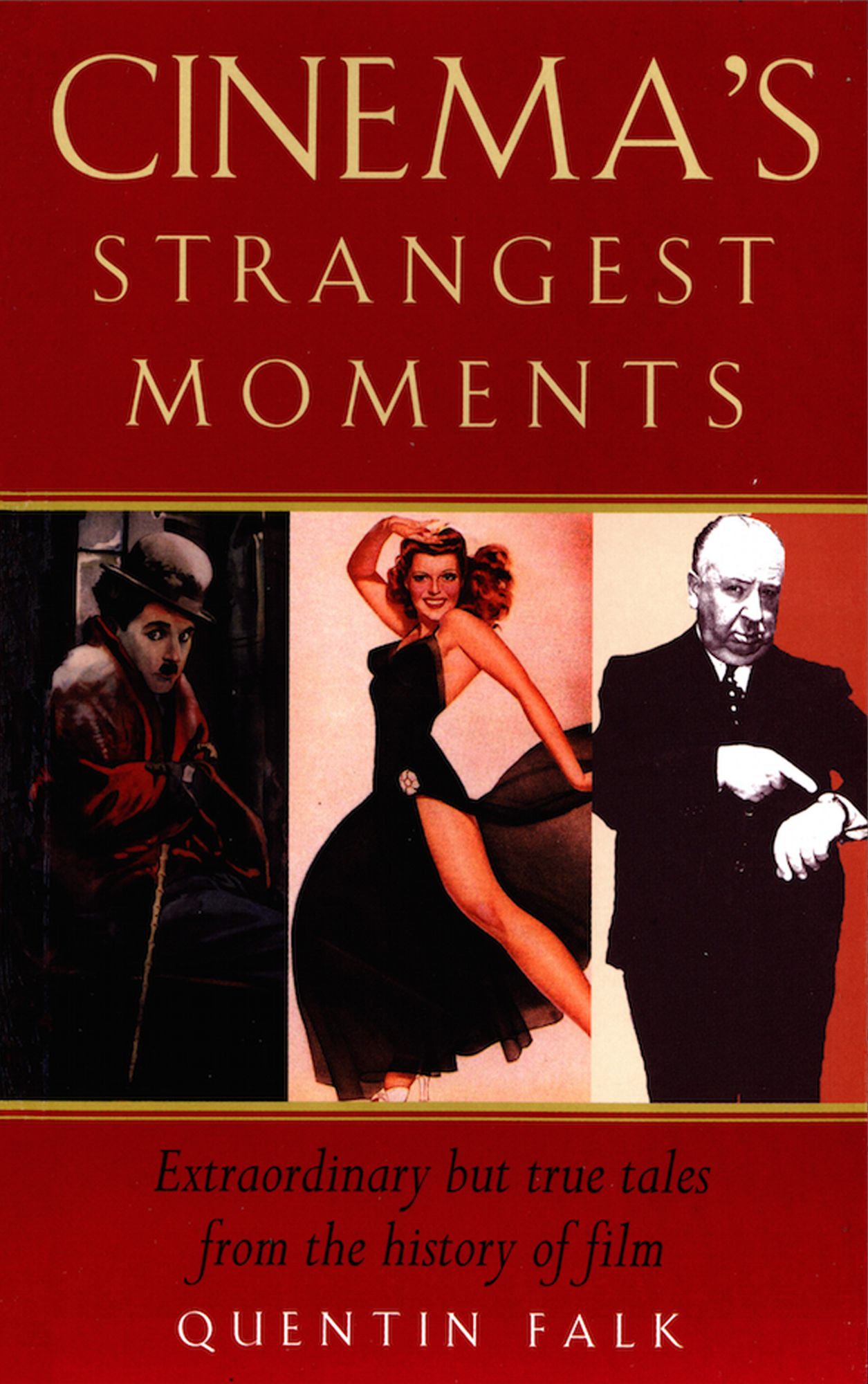 Cinema's Strangest Moments: Extraordinary but true tales from the history of film