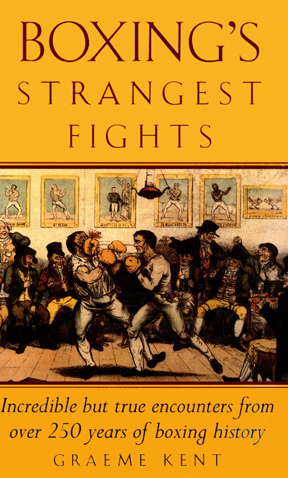 Boxing's Strangest Fights: Incredible but true encounters from over 250 years of boxing history
