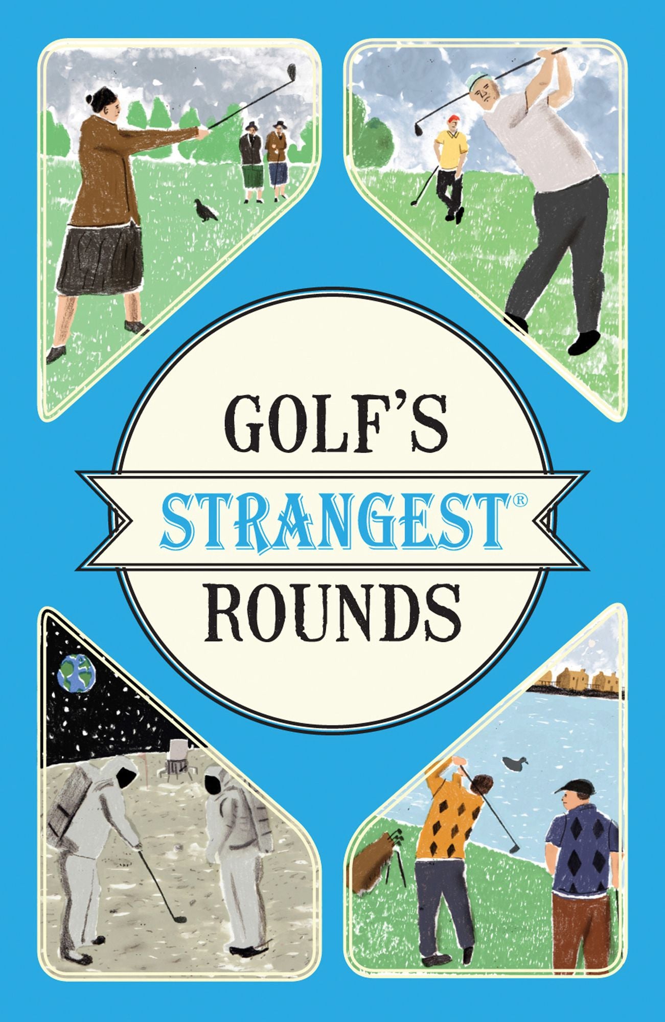 Golf's Strangest Rounds: Extraordinary but true stories from over a century of golf (Strangest)