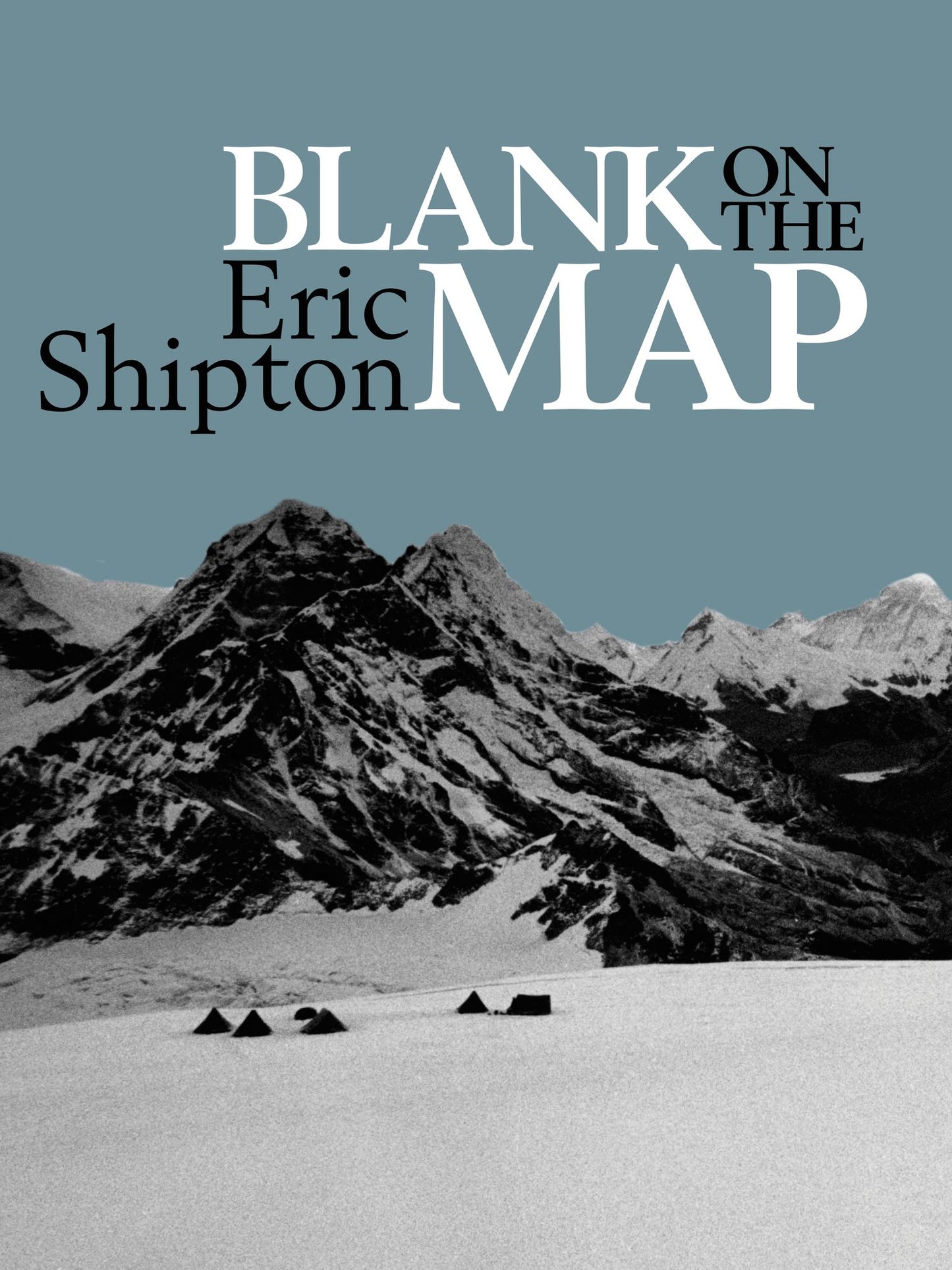 Blank on the Map: Pioneering exploration in the Shaksgam valley and Karakoram mountains.