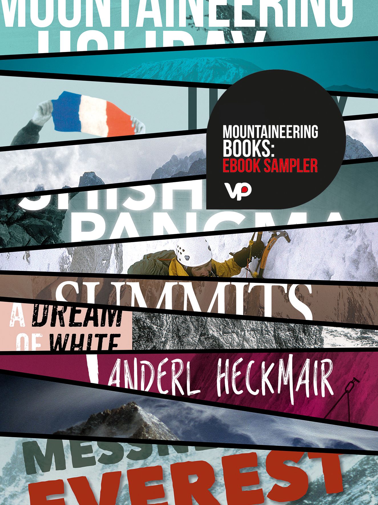 FREE Mountaineering Books: eBook Sampler: Vertebrate Publishing eBooks for the adventurous from Tilman, Terray, Tasker, Scott, MacIntyre, Fowler, Diemberger, Messner, and Heckmair