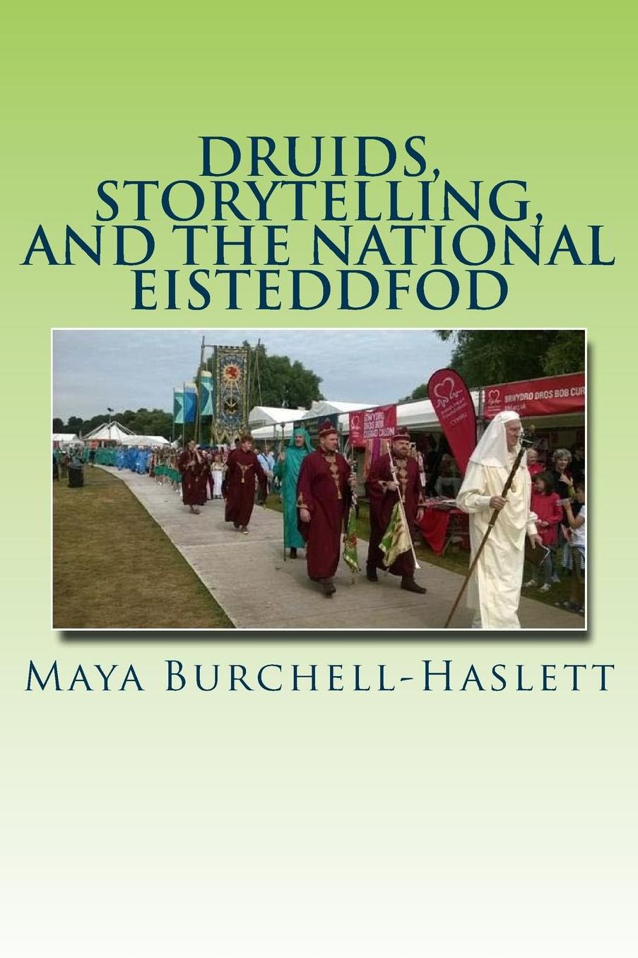 Druids, Storytelling, and the National Eisteddfod: Music's Relationship to Three Forms of Bardic Identity