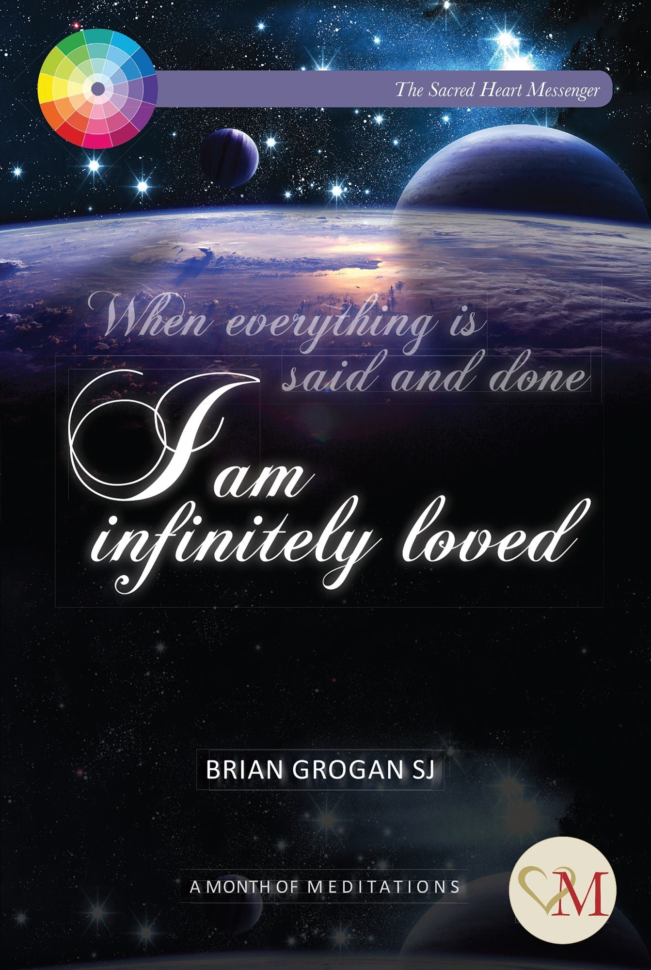 I am Infinitely Loved: When everything is said and done